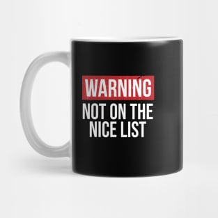 Warning Not On The Nice List - Christmas Mug
